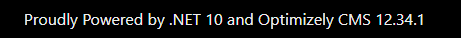 Proudly Powered by .NET 10 and Optimizely CMS 12.34.1